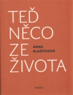 Teď něco ze života - Anna Blažíčková