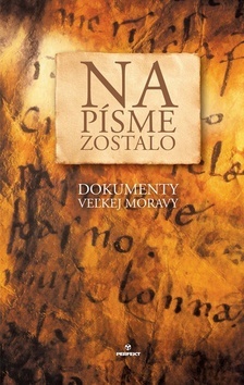 Kniha Na písme zostalo - Dokumenty Veľkej Moravy