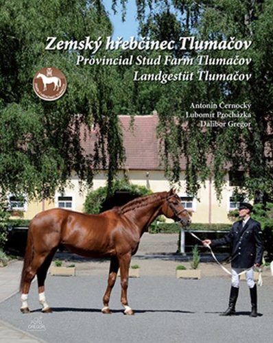 Kniha Zemský hřebčinec Tlumačov / Provincial Stud Farm Tlumačov / Landgestüt Tlumačov (ČJ, AJ, NJ)