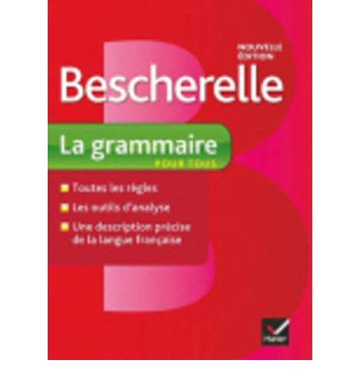 Bescherelle La Grammaire Pour Tous (2012 Ed.)