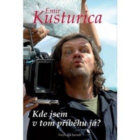 Kniha Kde jsem v tom příběhu já? - Emir Kusturica