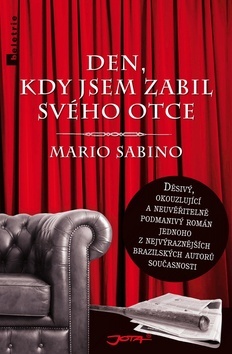 Den, kdy jsem zabil svého otce - Mario Sabino