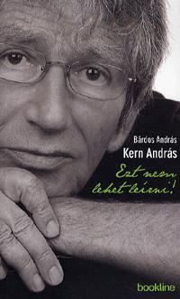 Kern András - Ezt nem lehet leírni!