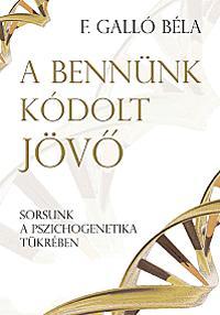 A bennünk kódolt jövő