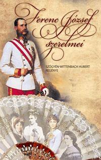 Kniha Ferenc József szerelmei - Hubert Wittenbach Szőgyén