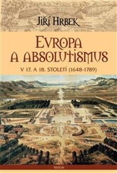 Kniha Evropa a absolutismus v 17. a 18. století - Jiři Hrbek