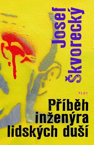 Příběh inženýra lidských duší - Josef Škvorecký