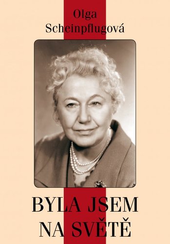Kniha Byla jsem na světě - Olga Scheinpflugová