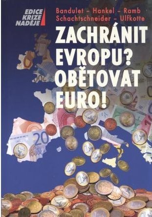 Zachránit Evropu? Obětovat EURO! - Kolektív autorov