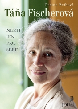 Táňa Fischerová - Nežít jen pro sebe