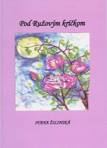 Kniha Pod Ružovým kríčkom - Ivana Žilinská