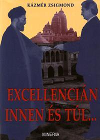 Excellencián innen és túl...
