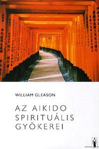 Az aikido spirituális gyökerei - William Gleason