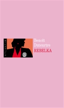 Kniha Rebelka - Benoit Duteurtre