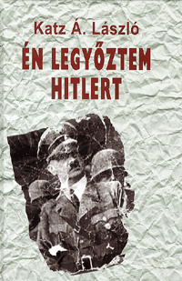 Én legyőztem Hitlert