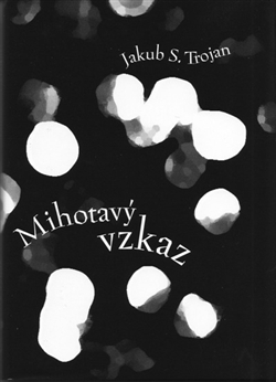 Kniha Mihotavý vzkaz - Jakub S. Trojan