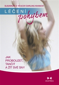 Kniha Léčení pohybem. Jak probouzet, tančit a žít své sny