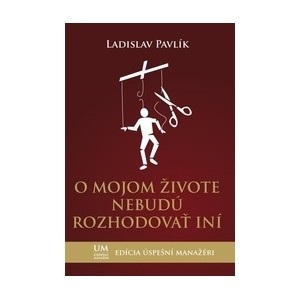O mojom živote nebudú rozhodovať iní