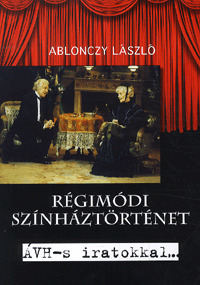 Kniha Régimódi színháztörténet - László Ablonczy