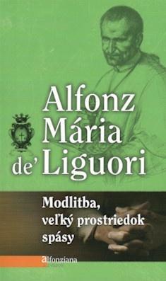 Modlitba, veľký prostriedok spásy - Mária Alfonz de Liguori
