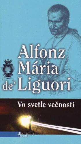 Kniha Vo svetle večnosti - Mária Alfonz de Liguori