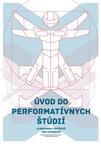 Úvod do performatívnych štúdií - Aleksandra Jovićević,Ana Vujanović