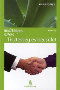 Kniha Mesterségem címere bemutatja: Tisztesség és becsület - György Zelina