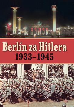 Berlín za Hitlera 1939 - 1945 - A. P. van Bovenkamp,Capelle H. van