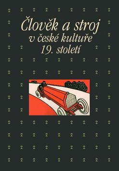 Kniha Člověk a stroj v české kultuře 19. století - Taťána Petrasová,Pavla Machalíková