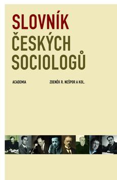 Slovník českých sociologů - Zdeněk R. Nešpor,Kolektív autorov