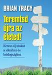 Teremtsd újra az életed!