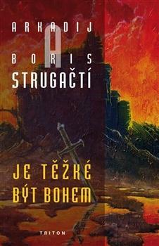 Kniha Je těžké být bohem - Arkadij Strugackij,Boris Strugackij,Jaroslav Piskáček