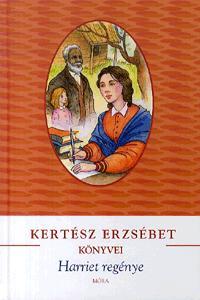Harriett regénye - Erzsébet Kertész