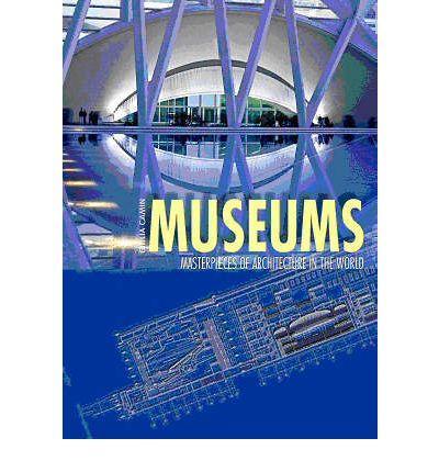 Museums: Masterpieces of Architecture in the World