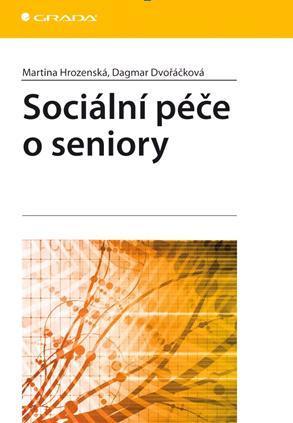 Kniha Sociální péče o seniory - Dagmar Dvořáčková,Martina Hrozenská