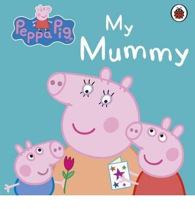 Peppa Pig: My Mummy