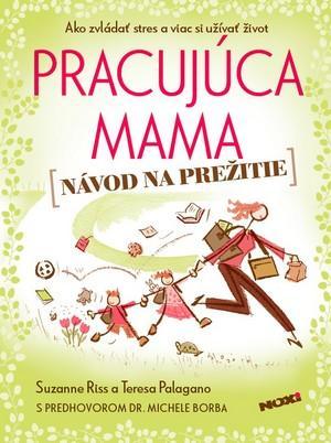 Pracujúca mama - Návod na prežitie