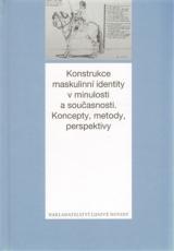Konstrukce maskulinní identity v minulosti a současnosti