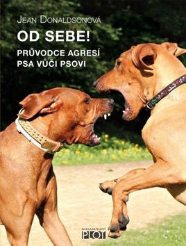 Kniha Od sebe! - Průvodce agresí psa vůčí psovi