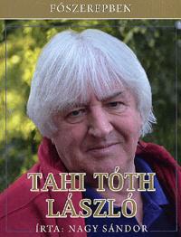 Főszerepben: Tahi Tóth László