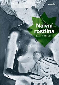 Kniha Naivní rostlina - Bálint Harcos