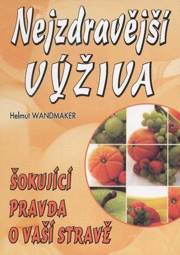 Nejzdravější výživa, 2. vydání - Helmut Wandmaker