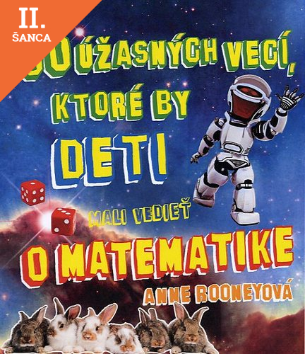 Lacná kniha 50 úžasných vecí, ktoré by deti mali vedieť o matematike
