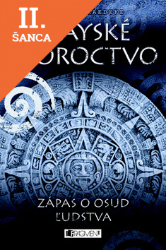 Lacná kniha Mayské proroctvo - Zápas o osud ľudstva