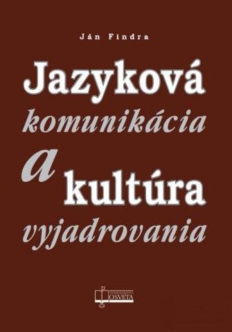 Jazyková komunikácia a kultúra vyjadrovania - Ján Findra