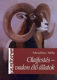 Kniha Olajfestés - vadon élő állatok - Attila Meszlényi