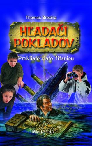 Hľadači pokladov - Prekliate zlato Titanicu - Thomas Brezina