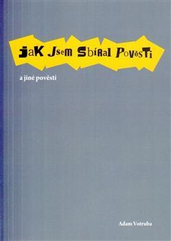 Jak jsem sbíral pověsti a jiné pověsti