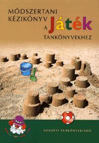 Módszertani kézikönyv a Játék tankönyvekhez