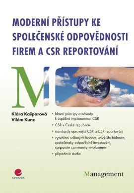 Moderní přístupy ke společenské odpovědnosti firem a CSR reportování - Klára Kašparová,Vilém Kunz